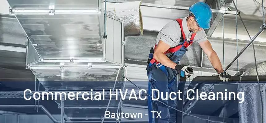 Commercial HVAC Duct Cleaning Baytown - TX