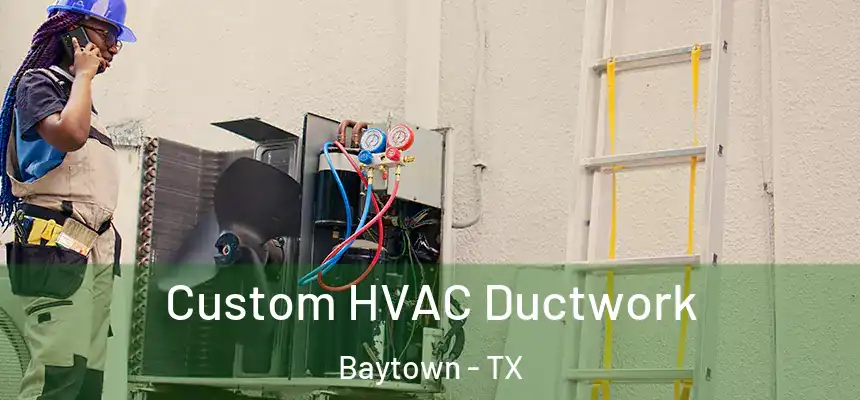 Custom HVAC Ductwork Baytown - TX