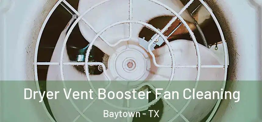 Dryer Vent Booster Fan Cleaning Baytown - TX