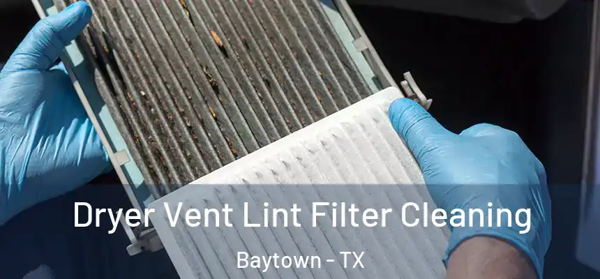 Dryer Vent Lint Filter Cleaning Baytown - TX