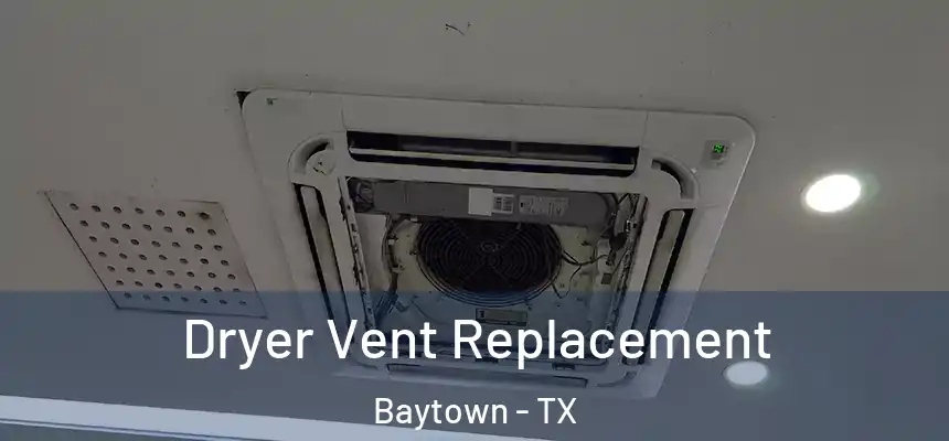 Dryer Vent Replacement Baytown - TX