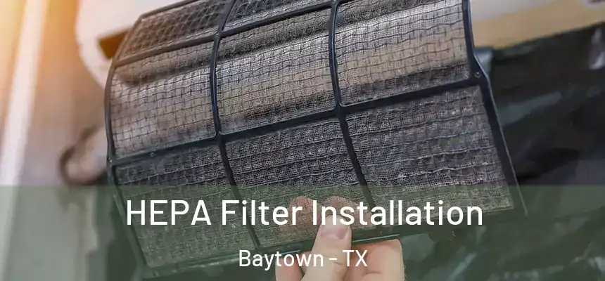 HEPA Filter Installation Baytown - TX