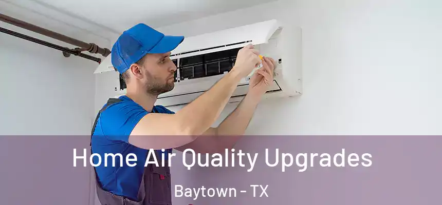 Home Air Quality Upgrades Baytown - TX