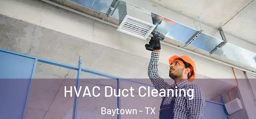 HVAC Duct Cleaning Baytown - TX