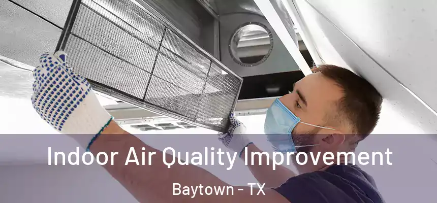 Indoor Air Quality Improvement Baytown - TX