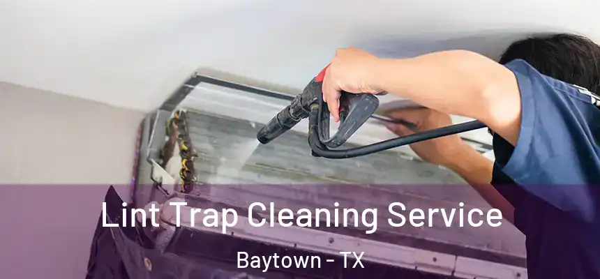 Lint Trap Cleaning Service Baytown - TX