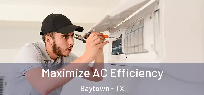 Maximize AC Efficiency Baytown - TX