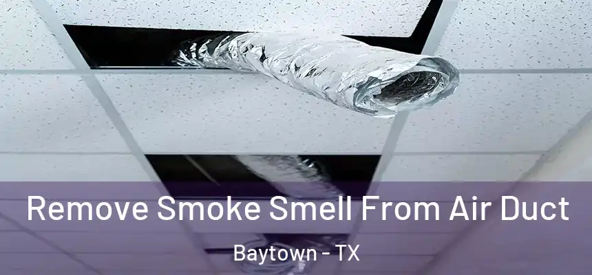 Remove Smoke Smell From Air Duct Baytown - TX
