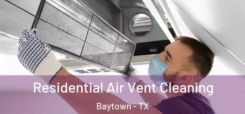 Residential Air Vent Cleaning Baytown - TX