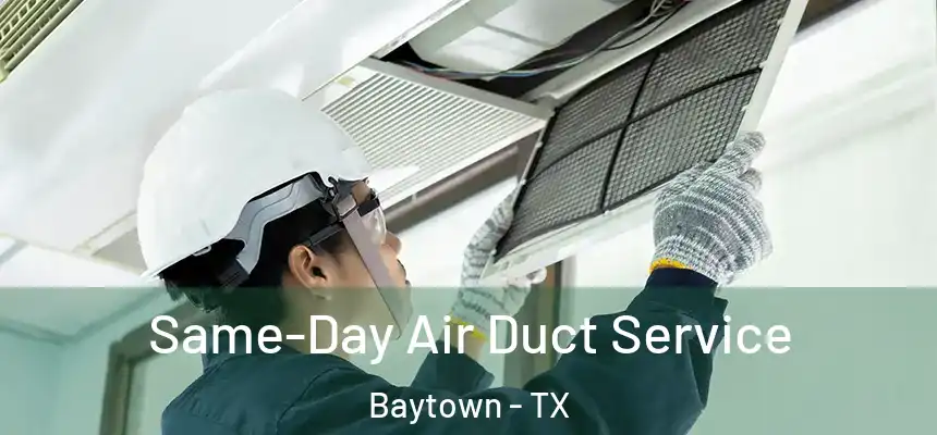 Same-Day Air Duct Service Baytown - TX
