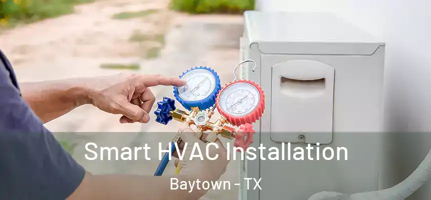 Smart HVAC Installation Baytown - TX