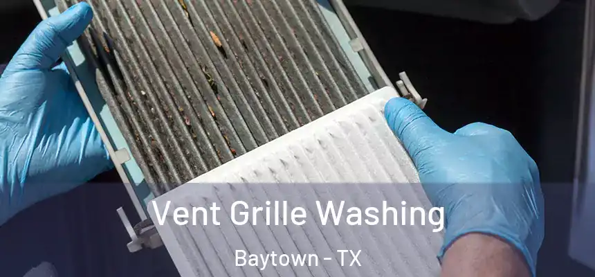 Vent Grille Washing Baytown - TX