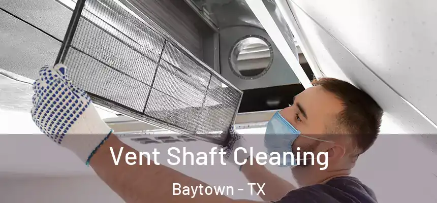 Vent Shaft Cleaning Baytown - TX